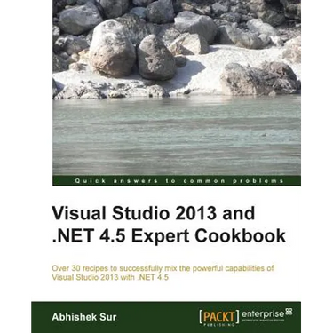 Visual Studio 2013 and .Net 4.5 Expert Cookbook