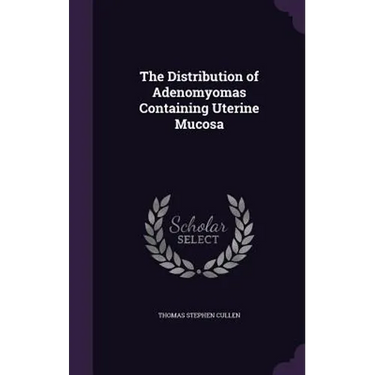 The Distribution of Adenomyomas Containing Uterine Mucosa