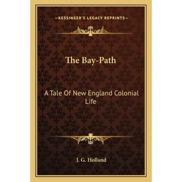 The Bay-Path: A Tale Of New England Colonial Life