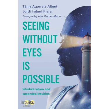 Seeing without eyes is possible. Intuitive Vision and Expanded Intuition