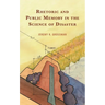 Rhetoric and Public Memory in the Science of Disaster