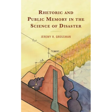 Rhetoric and Public Memory in the Science of Disaster