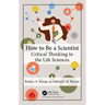How to Be a Scientist: Critical Thinking in the Life Sciences