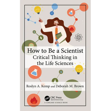 How to Be a Scientist: Critical Thinking in the Life Sciences