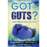 Got Guts! A Guide to Prevent and Beat Colon Cancer