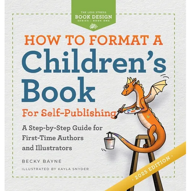 How to Format a Children's Book for Self-Publishing: A Step-by-Step Guide for First-Time Authors and Illustrators