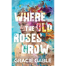 Where The Old Roses Grow