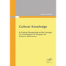 Cultural Knowledge - A Critical Perspective on the Concept as a Foundation for Respect for Cultural Differences