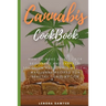 Cannabis CookBook: How to Make Edibles for Beginners and Experts: 50+ Quick and Simple Medical Marijuana Recipes for Healthy Consumption