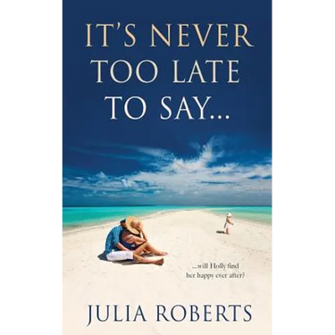 It's Never Too Late To Say...