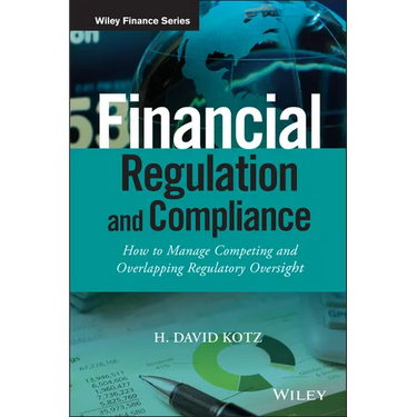 Financial Regulation and Compliance, + Website: How to Manage Competing and Overlapping Regulatory Oversight