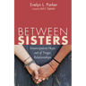 Between Sisters: Emancipatory Hope Out of Tragic Relationships