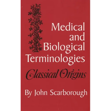 Medical and Biological Terminologies: Classical Origins Volume 13