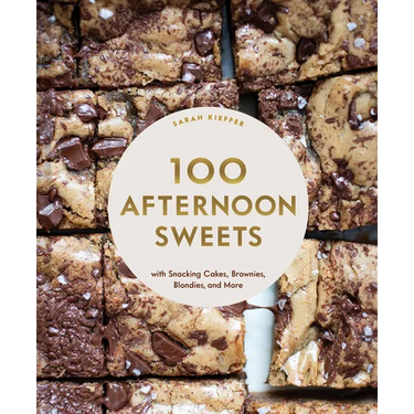 100 Afternoon Sweets: With Snacking Cakes, Brownies, Blondies, and More