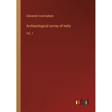 Archaeological survey of India: Vol. 1
