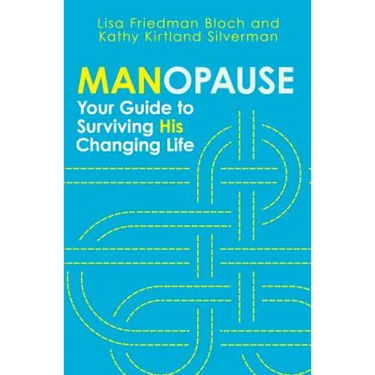 Manopause: Your Guide to Surviving His Changing Life