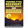 Trauma PTSD Recovery Coping Skills and Mindfulness Workbook (Black & White version): Operation T.I.P.P. (Trauma Informed Program Plus)