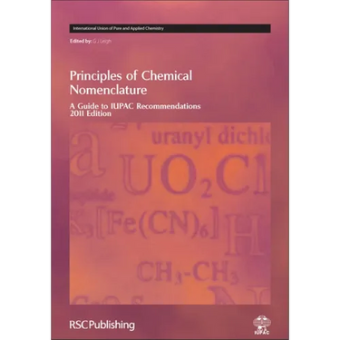 Principles of Chemical Nomenclature: A Guide to Iupac Recommendations 2011 Edition