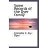 Some Records of the Dyer Family