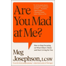 Are You Mad at Me?: How to Stop Focusing on What Others Think and Start Living for You