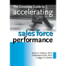 The Complete Guide to Accelerating Sales Force Performance