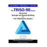 The TRISO90 Course: Advanced Strength and Muscle Building with The TRISOmetrics Exercise System.