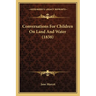 Conversations For Children On Land And Water (1838)