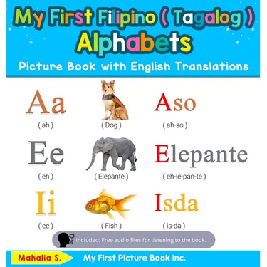 My First Filipino ( Tagalog ) Alphabets Picture Book with English Translations: Bilingual Early Learning & Easy Teaching Filipino ( Tagalog ) Books fo