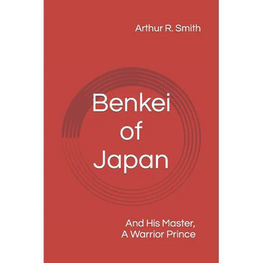Benkei of Japan: And His Master, A Warrior Prince