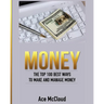 Money: The Top 100 Best Ways To Make And Manage Money