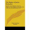 The Rights of Juries Defended: Together with Authorities of Law in Support of Those Rights and the Objections to Mr. Fox's Libel Bill Refuted (1792)