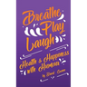 Breathe Play Laugh: Health and Happiness with Humour
