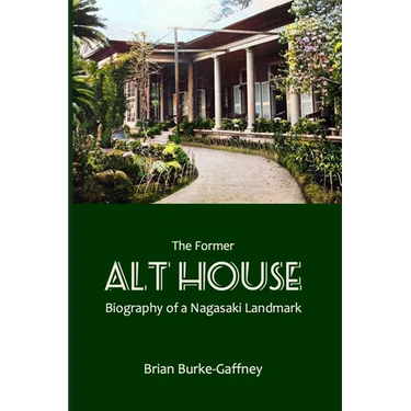 The Former Alt House: Biography of a Nagasaki Landmark