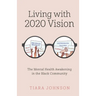 Living with 2020 Vision: The Mental Health Awakening in the Black Community