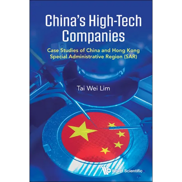 China's High-Tech Companies: Case Studies of China and Hong Kong Special Administrative Region (Sar)