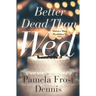 Better Dead Than Wed