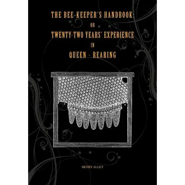 The Bee-keepers Handbook: Or Twenty-two Years' Experience in Queen-rearing