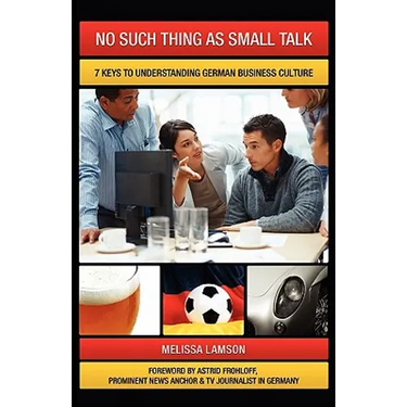 No Such Thing as Small Talk: 7 Keys to Understanding German Business Culture