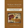 Public Health: The Development of a Discipline, from the Age of Hippocrates to the Progressive Era Volume 1