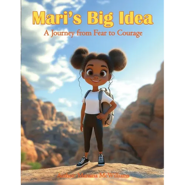 Mari's Big Idea: A Journey from Fear to Courage
