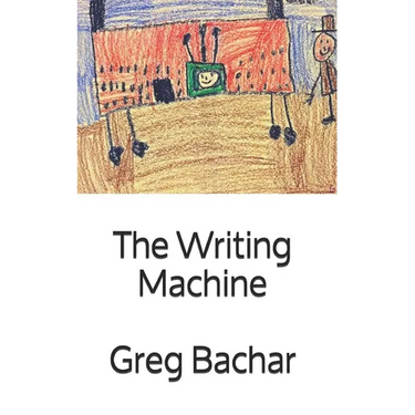 The Writing Machine: Writings On Writing: Occasional Ruminations On An Intangible Legerdemain