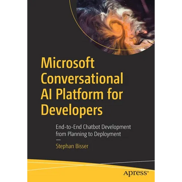 Microsoft Conversational AI Platform for Developers: End-To-End Chatbot Development from Planning to Deployment