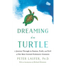 Dreaming in Turtle: A Journey Through the Passion, Profit, and Peril of Our Most Coveted Prehistoric Creatures