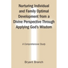 Nurturing Individual and Family Optimal Development from a Divine Perspective Through Applying God's Wisdom: A Comprehensive Study