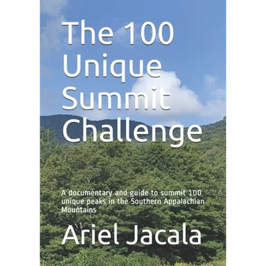 The 100 Unique Summits Challenge: A documentary and activators guide to summit 100 unique peaks in the Southern Appalachian Mountains