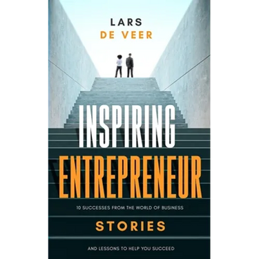 Inspiring Entrepreneur Stories: 10 Successes From The World Of Business And Lessons To Help You Succeed