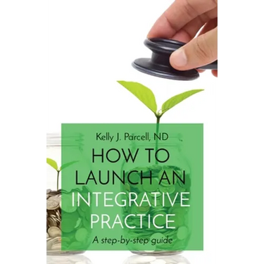 How to Launch an Integrative Practice: A step-by-step guide