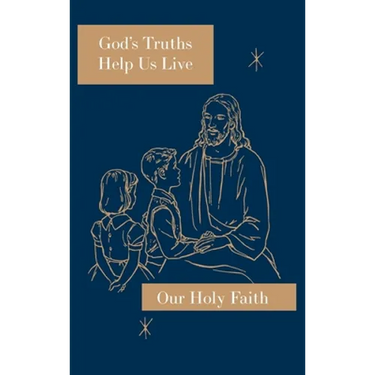God's Truths Help Us Live: Our Holy Faith Series