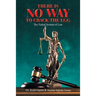 There Is No Way to Crack the Egg: The Failed System of Law