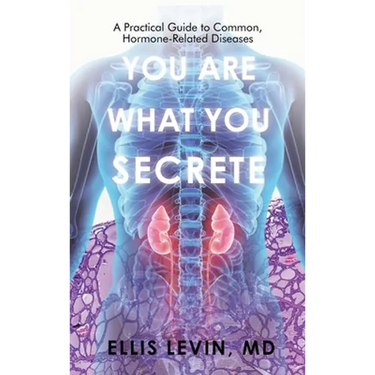 You Are What You Secrete: A Practical Guide to Common, Hormone-Related Diseases